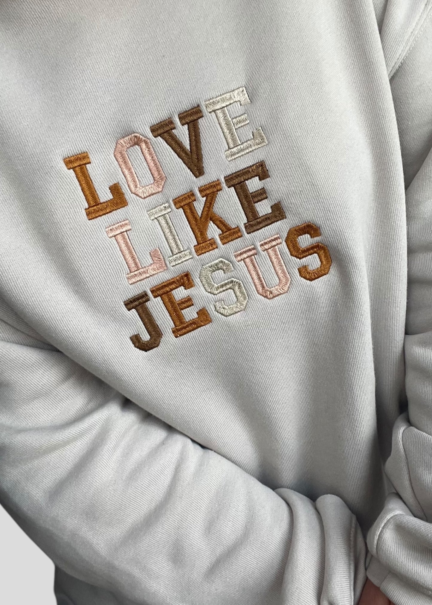 Embroidered Love Like Jesus Sweatshirts