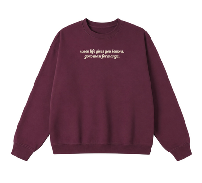Embroidered When Life Gives You Lemons, Go To Masr For Manga Crewneck