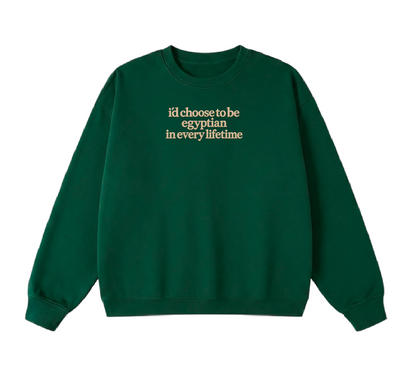 Embroidered I'd Choose to be Egyptian in Every Lifetime Crewneck
