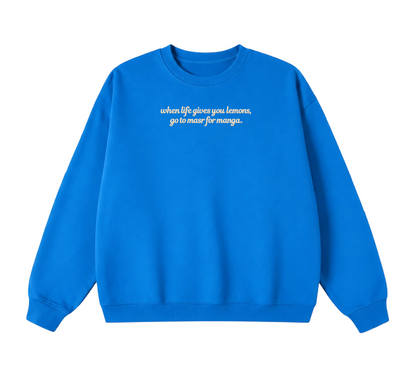 Embroidered When Life Gives You Lemons, Go To Masr For Manga Crewneck