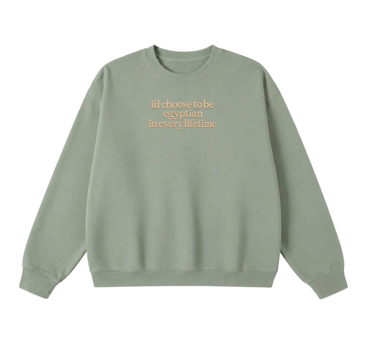 Embroidered I'd Choose to be Egyptian in Every Lifetime Crewneck