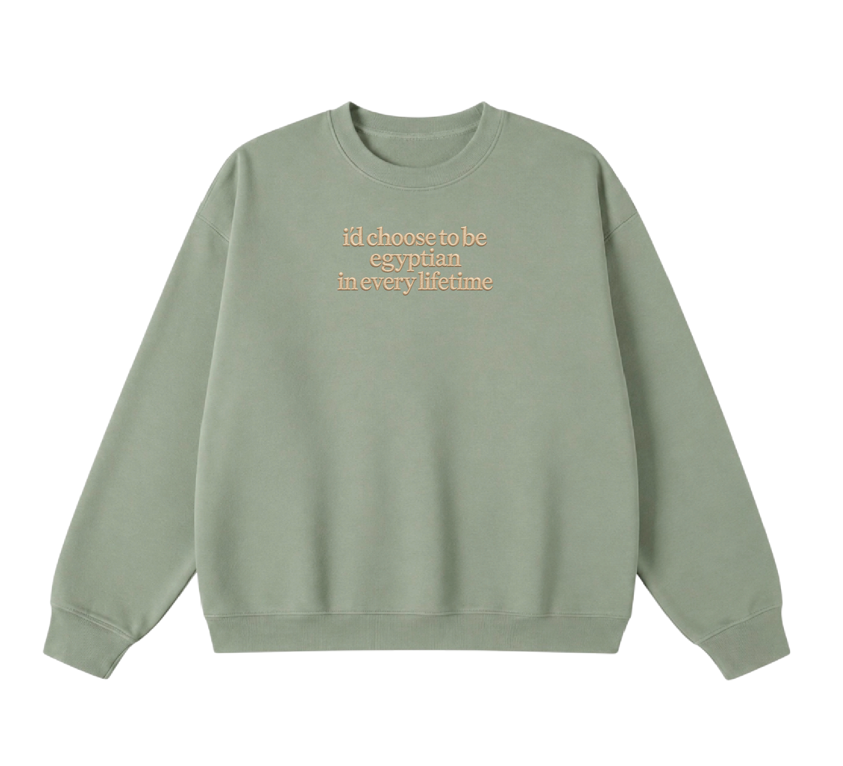 Embroidered I'd Choose to be Egyptian in Every Lifetime Crewneck
