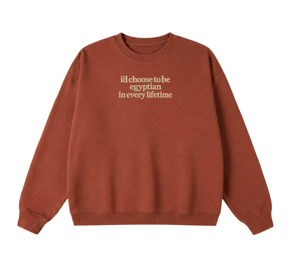 Embroidered I'd Choose to be Egyptian in Every Lifetime Crewneck