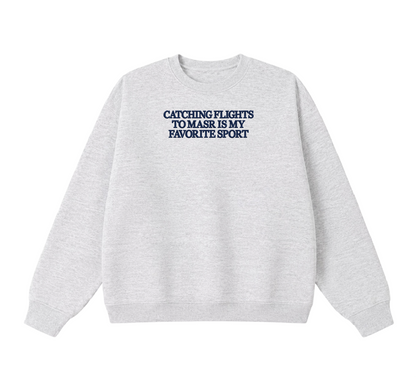 Embroidered Catching Flights to Masr is My Favorite Sport Crewneck