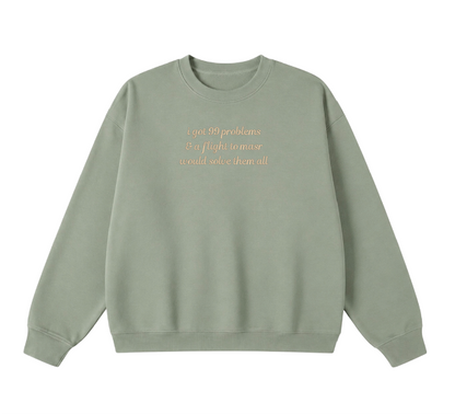 Embroidered I Got 99 Problems & A Flight To Masr Would Solve Them All Crewneck
