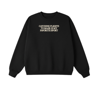 Embroidered Catching Flights to Masr is My Favorite Sport Crewneck
