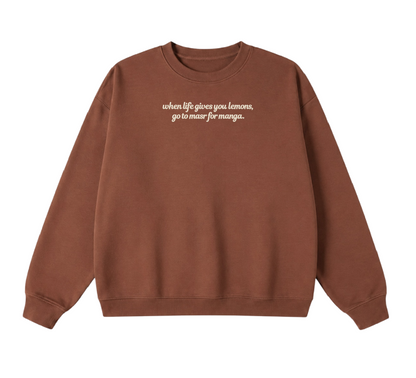 Embroidered When Life Gives You Lemons, Go To Masr For Manga Crewneck