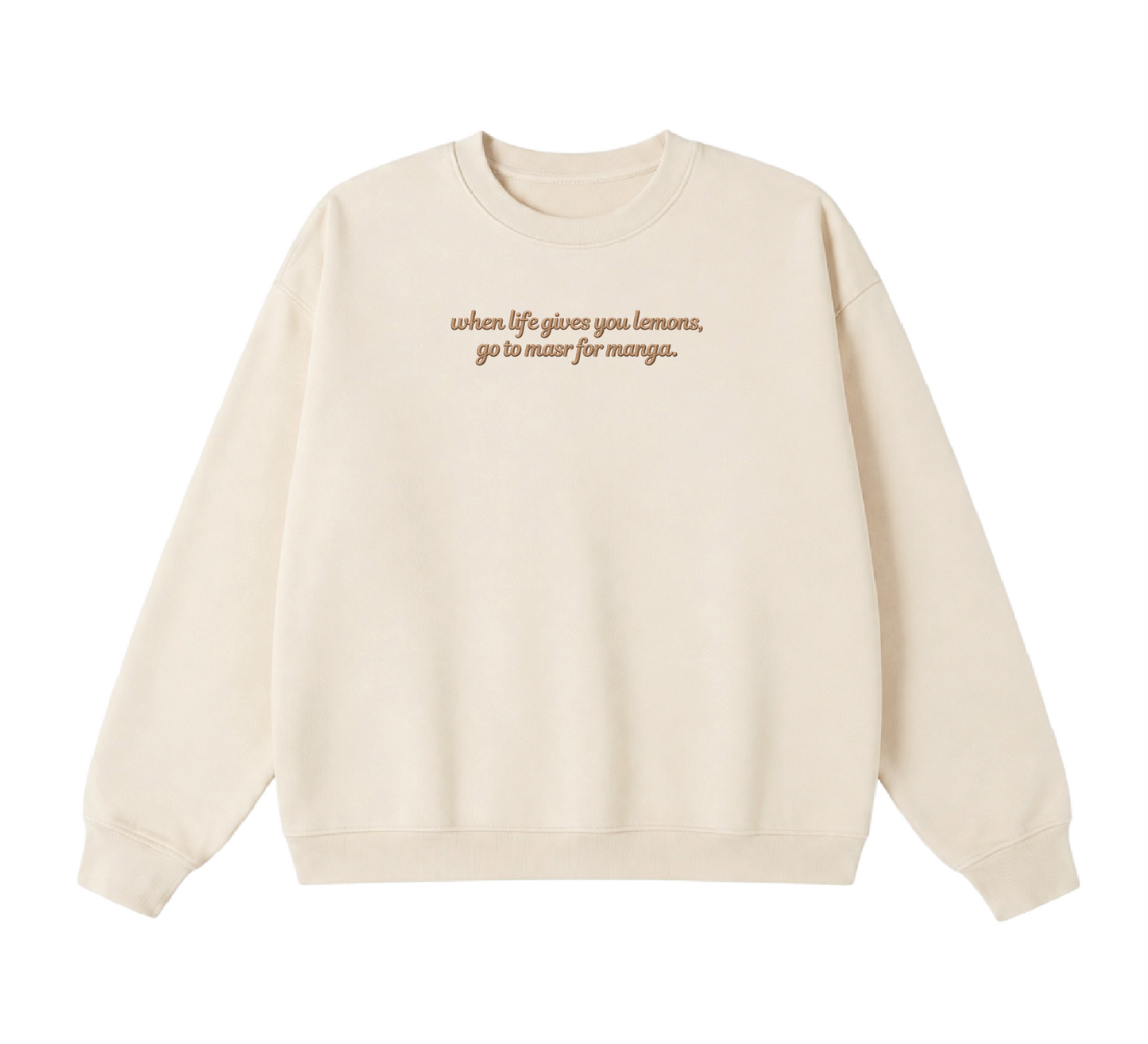 Embroidered When Life Gives You Lemons, Go To Masr For Manga Crewneck