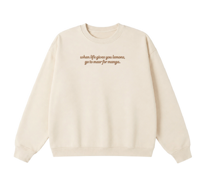 Embroidered When Life Gives You Lemons, Go To Masr For Manga Crewneck