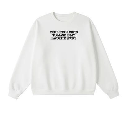 Embroidered Catching Flights to Masr is My Favorite Sport Crewneck