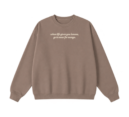 Embroidered When Life Gives You Lemons, Go To Masr For Manga Crewneck