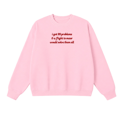 Embroidered I Got 99 Problems & A Flight To Masr Would Solve Them All Crewneck