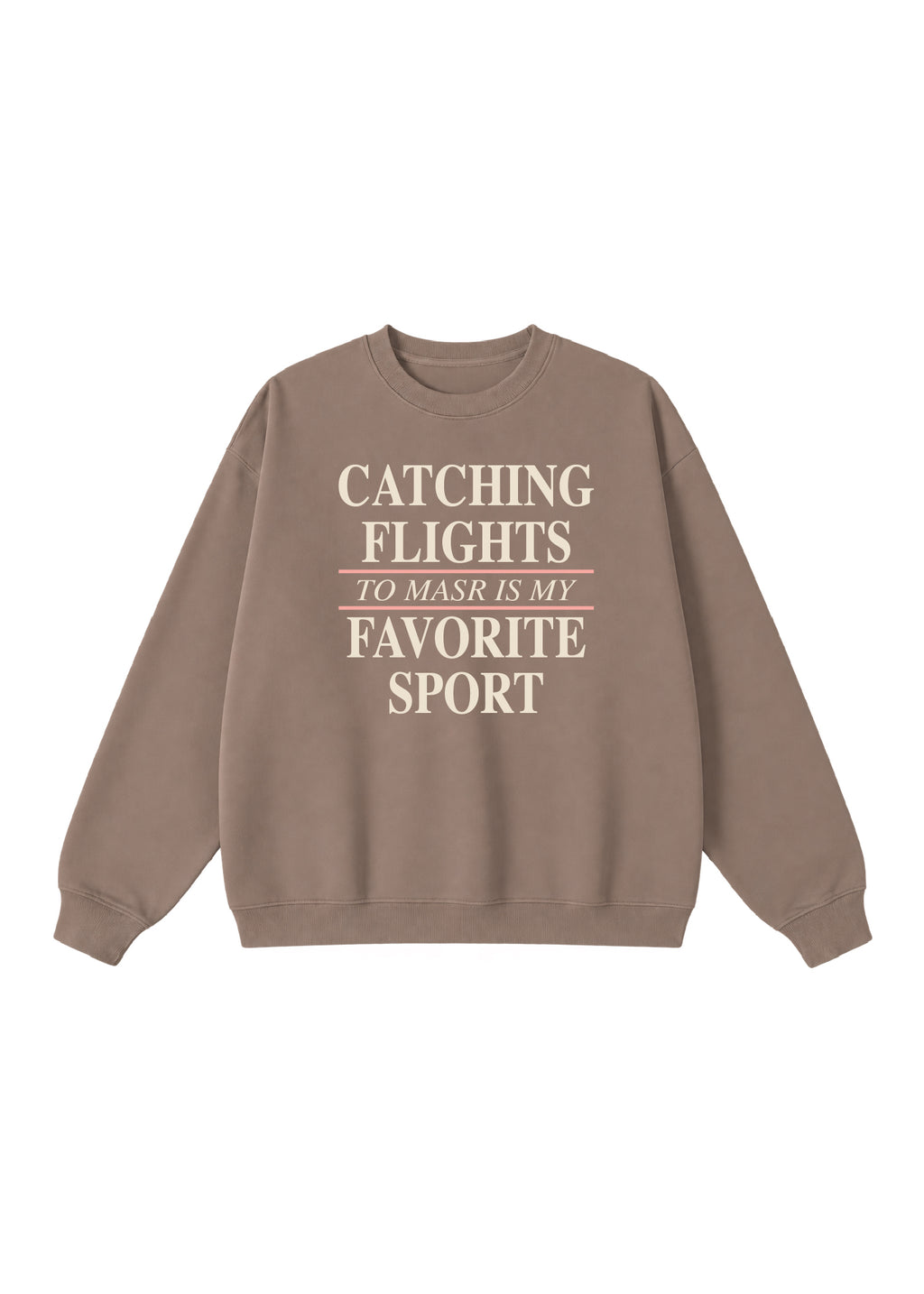 Catching Flights to Masr is My Favorite Sport Crewneck
