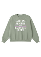 Catching Flights is My Favorite Sport Crewneck