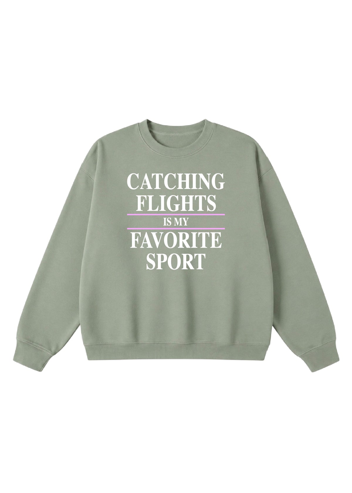 Catching Flights is My Favorite Sport Crewneck