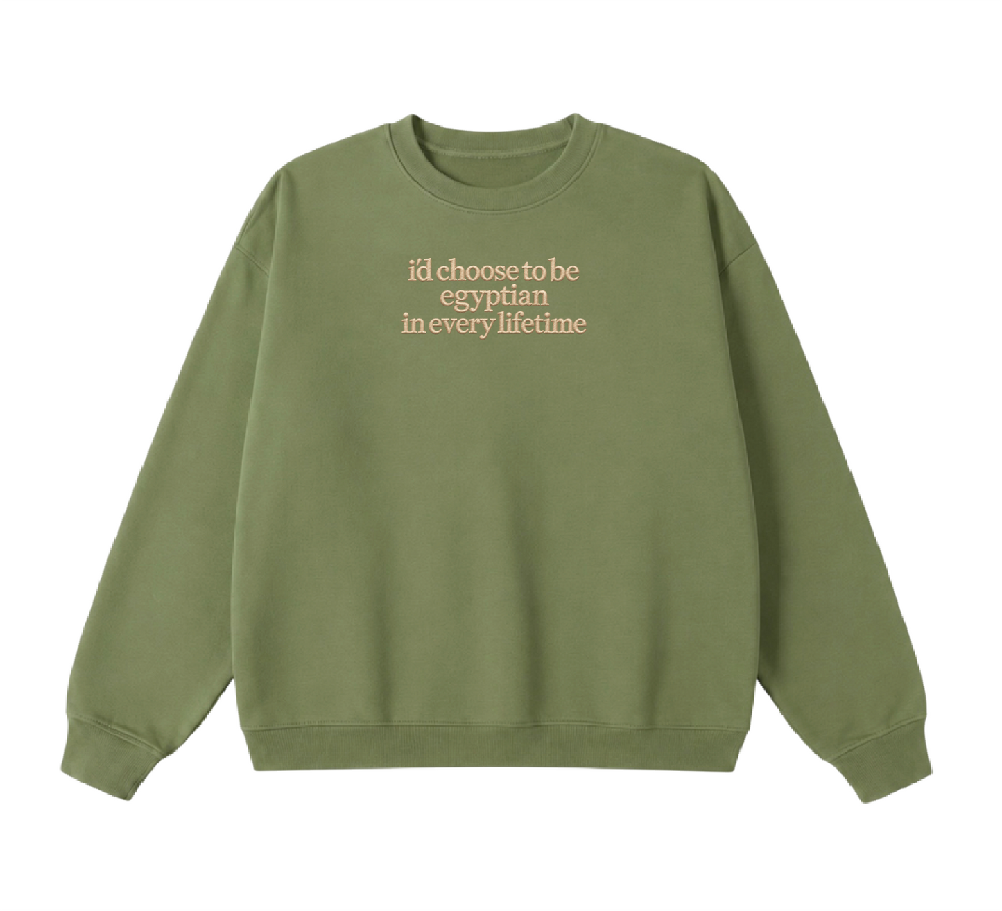 Embroidered I'd Choose to be Egyptian in Every Lifetime Crewneck