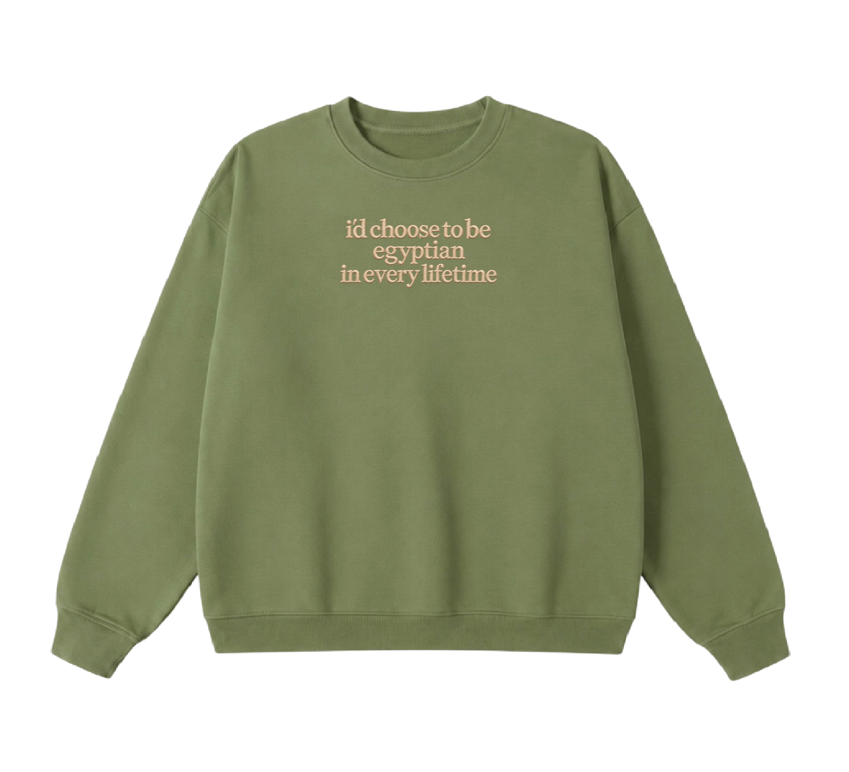 Embroidered I'd Choose to be Egyptian in Every Lifetime Crewneck