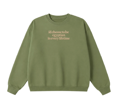 Embroidered I'd Choose to be Egyptian in Every Lifetime Crewneck