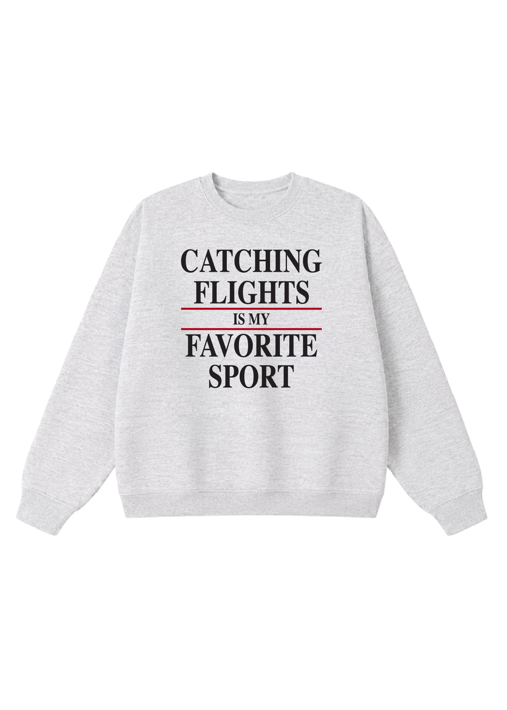 Catching Flights is My Favorite Sport Crewneck