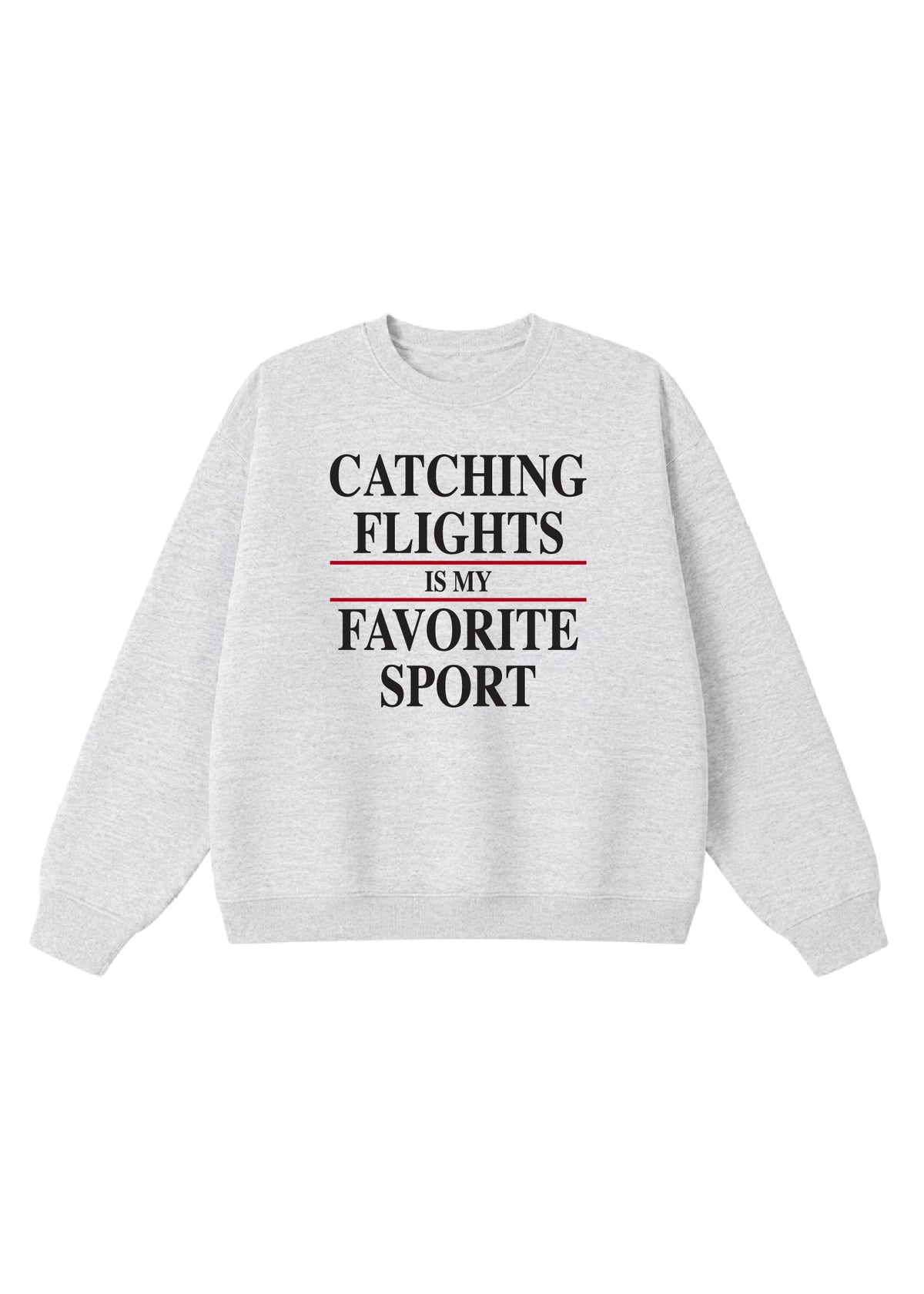 Catching Flights is My Favorite Sport Crewneck