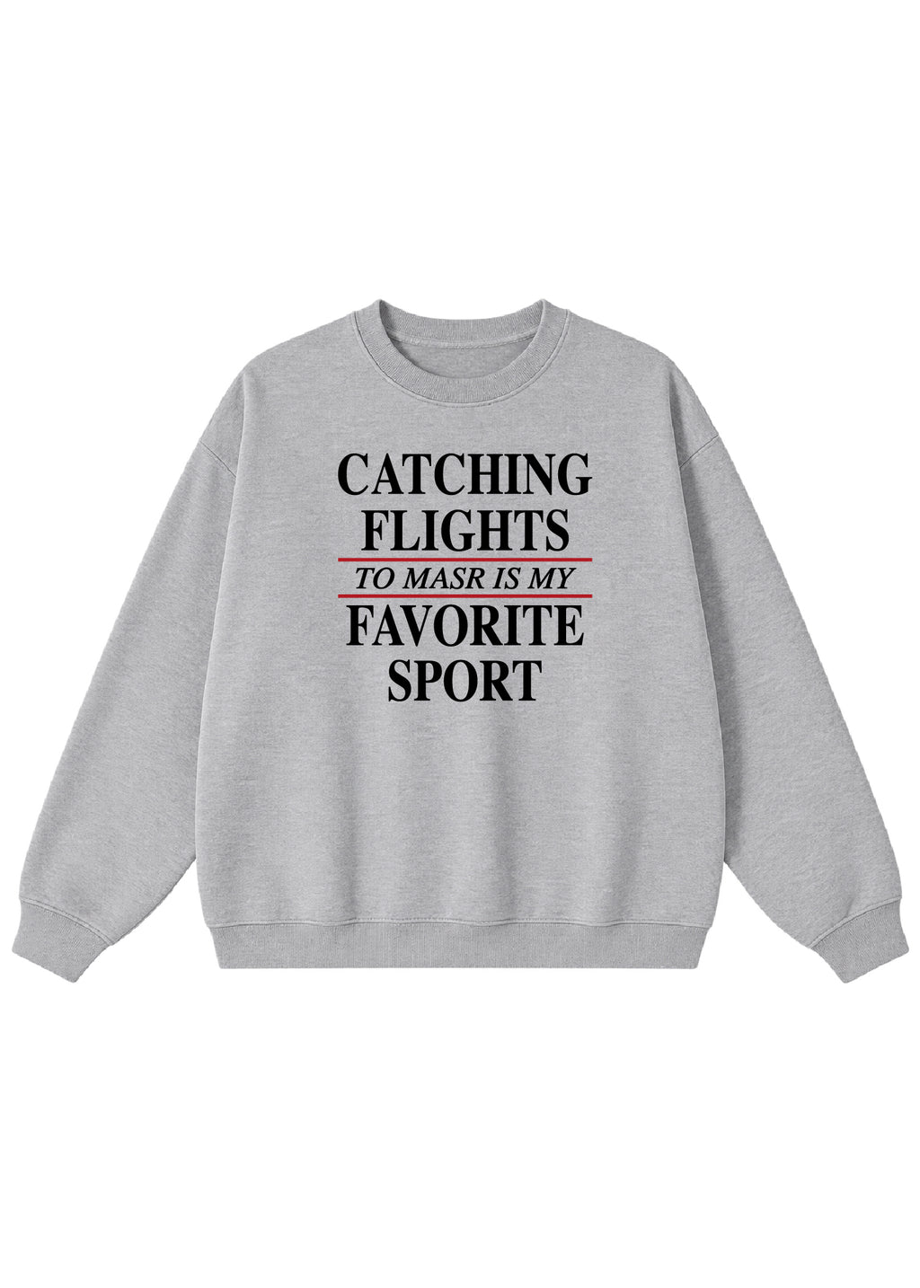 Catching Flights to Masr is My Favorite Sport Crewneck