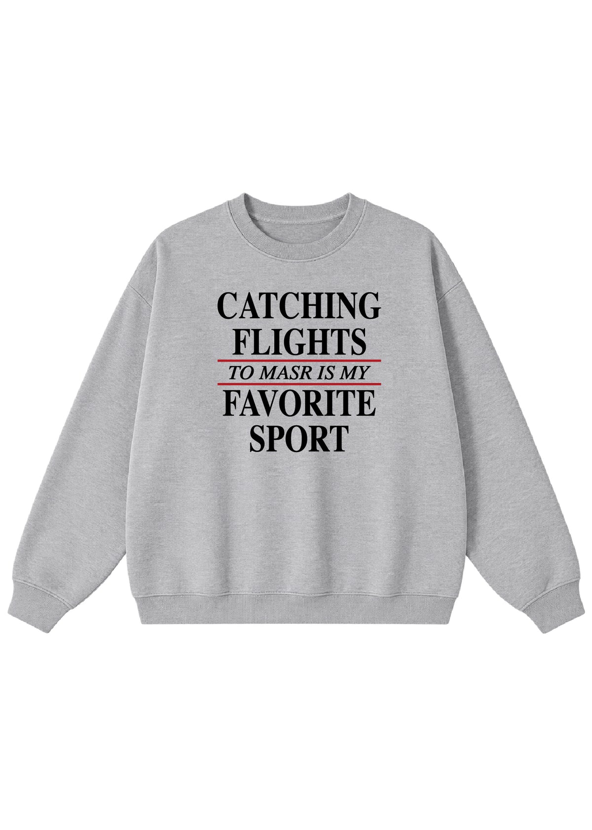 Catching Flights to Masr is My Favorite Sport Crewneck