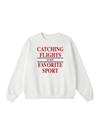 Catching Flights is My Favorite Sport Crewneck