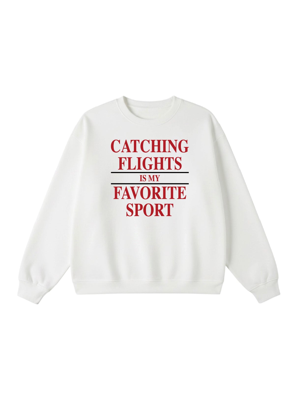 Catching Flights is My Favorite Sport Crewneck