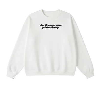 Embroidered When Life Gives You Lemons, Go To Masr For Manga Crewneck
