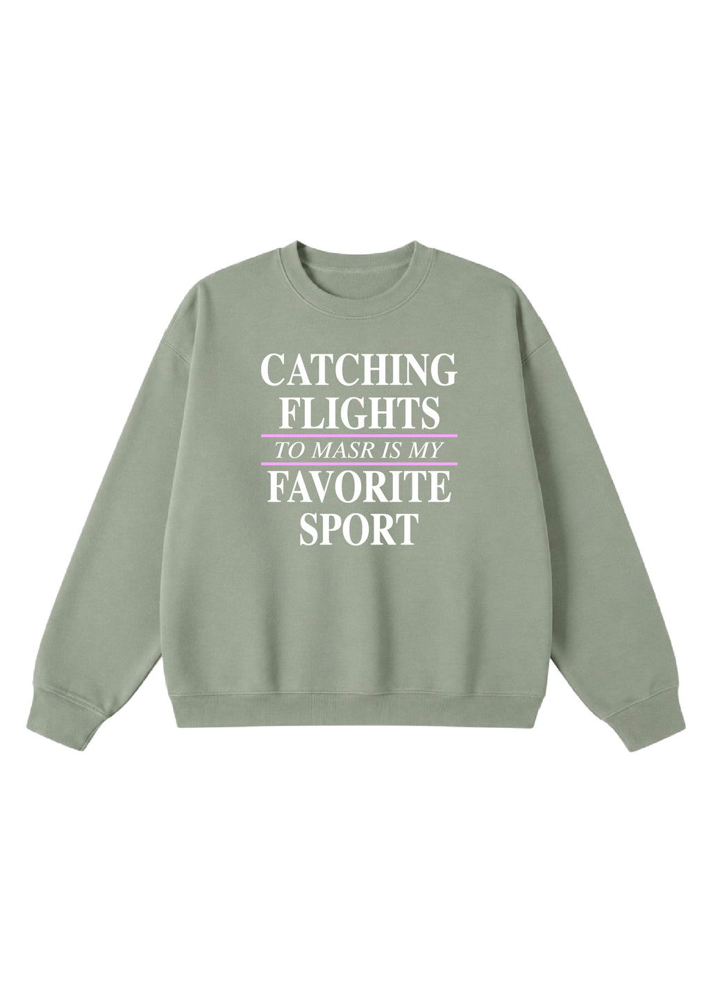 Catching Flights to Masr is My Favorite Sport Crewneck