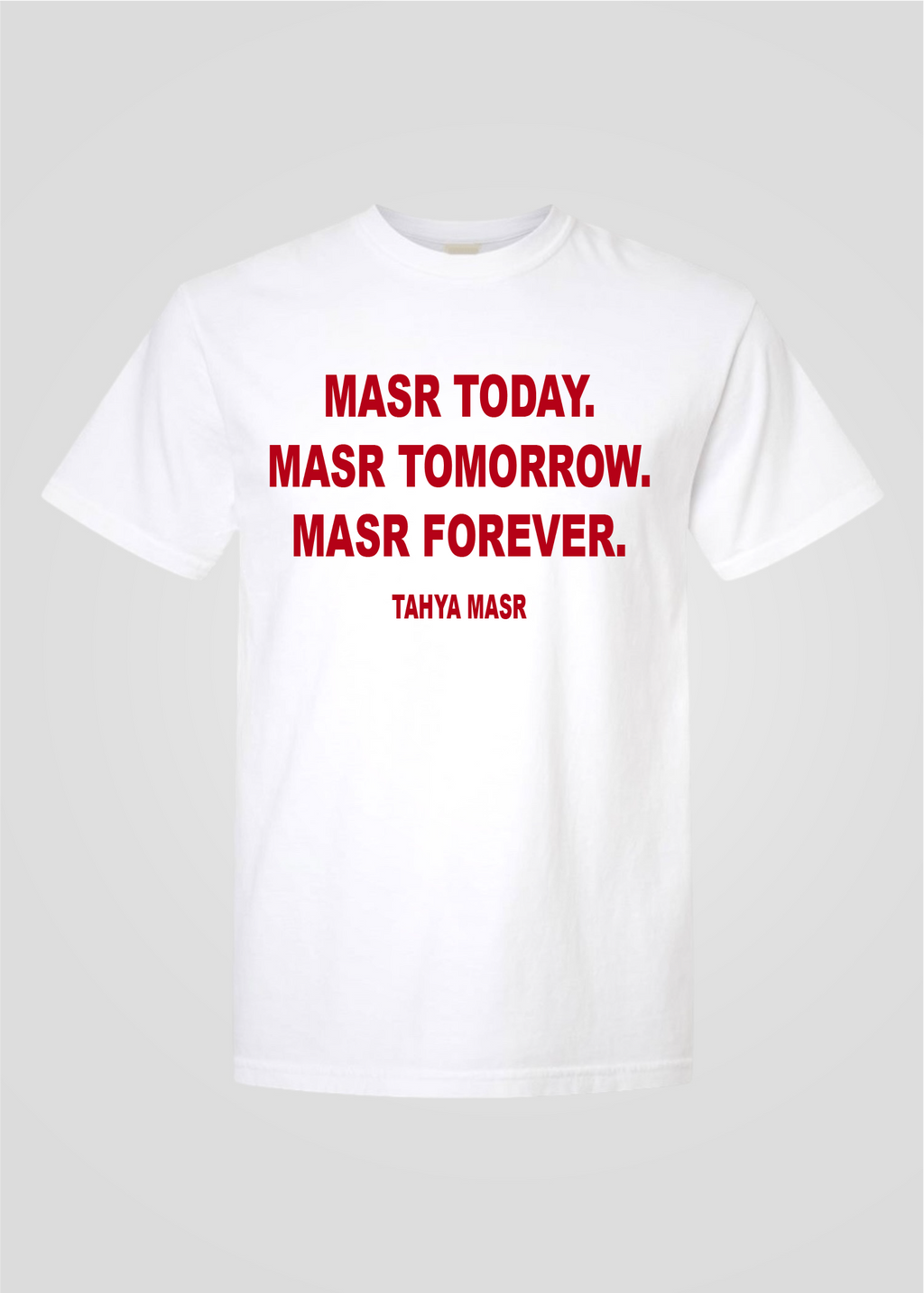 Masr Today. Masr Tomorrow. Masr Forever. Tahya Masr Tee