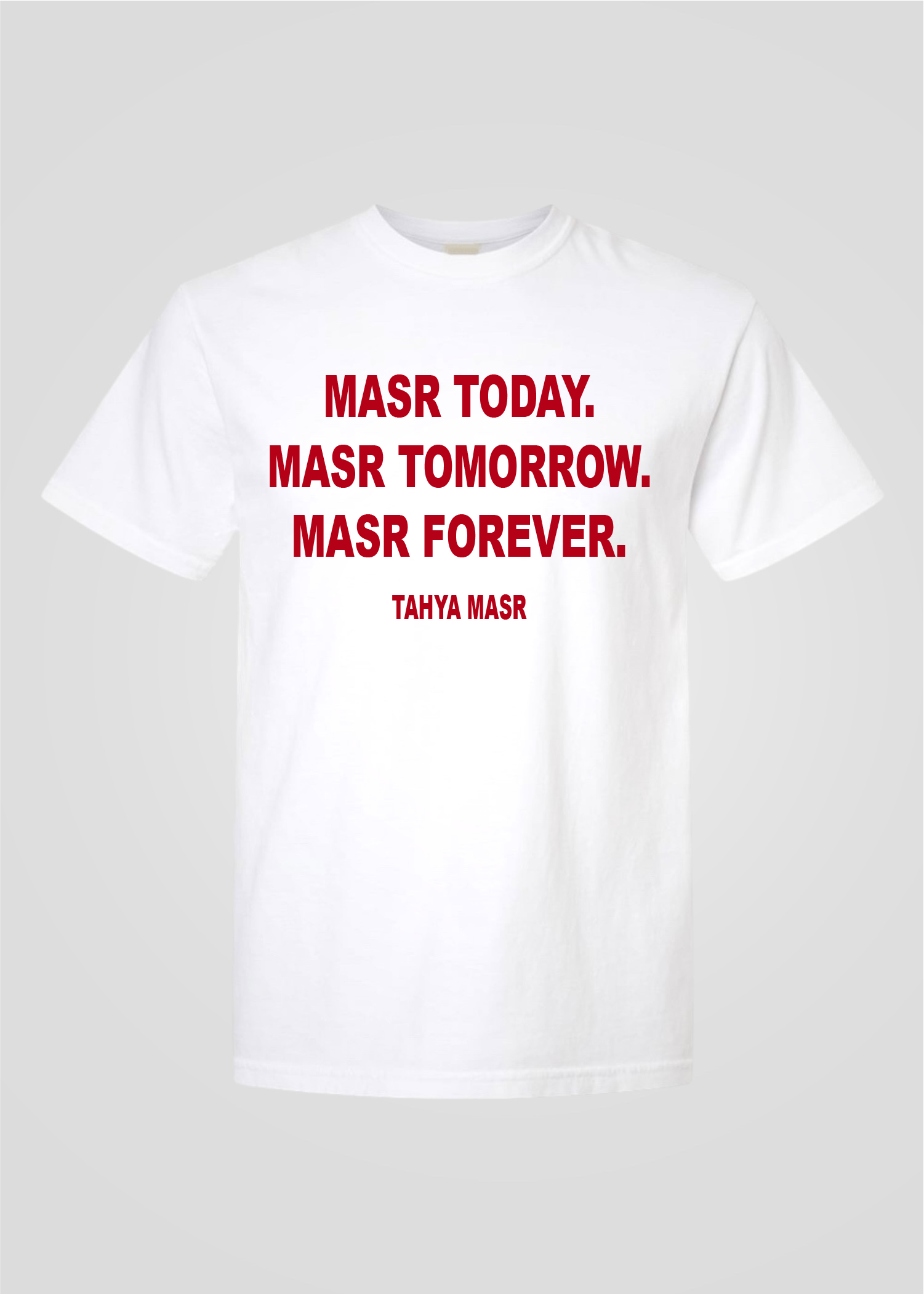 Masr Today. Masr Tomorrow. Masr Forever. Tahya Masr Tee