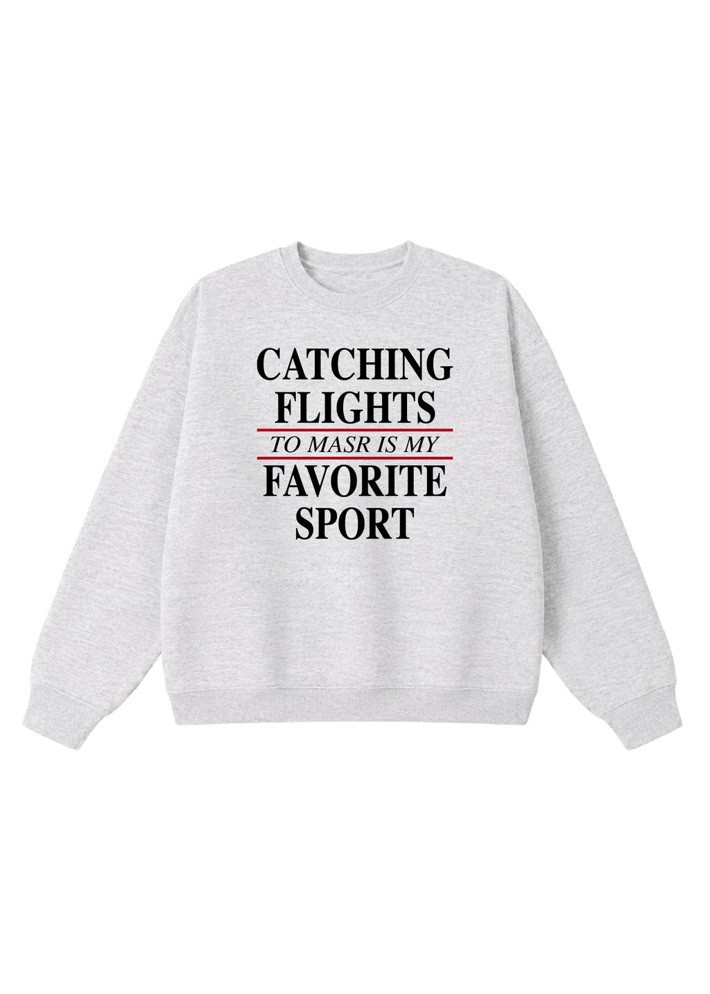 Catching Flights to Masr is My Favorite Sport Crewneck