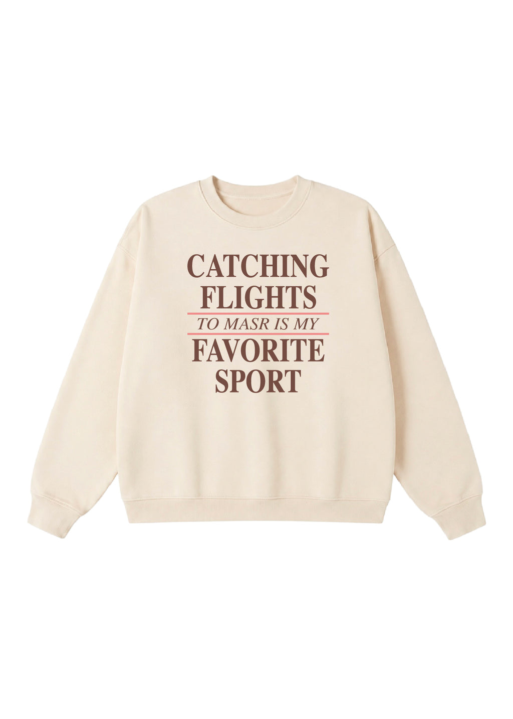 Catching Flights to Masr is My Favorite Sport Crewneck