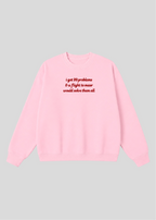 Embroidered I Got 99 Problems & A Flight To Masr Would Solve Them All Crewneck
