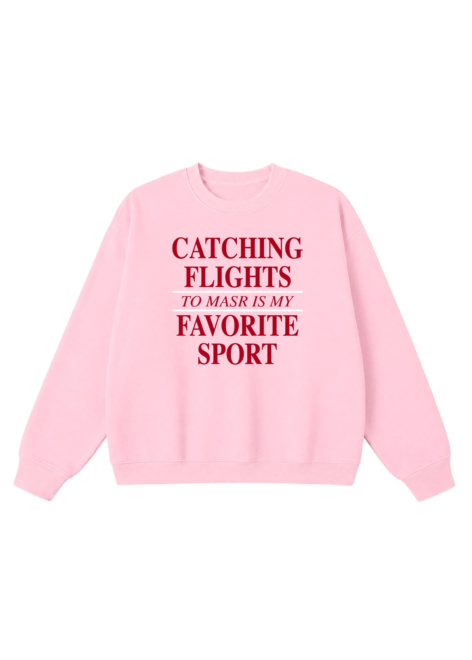 Catching Flights to Masr is My Favorite Sport Crewneck