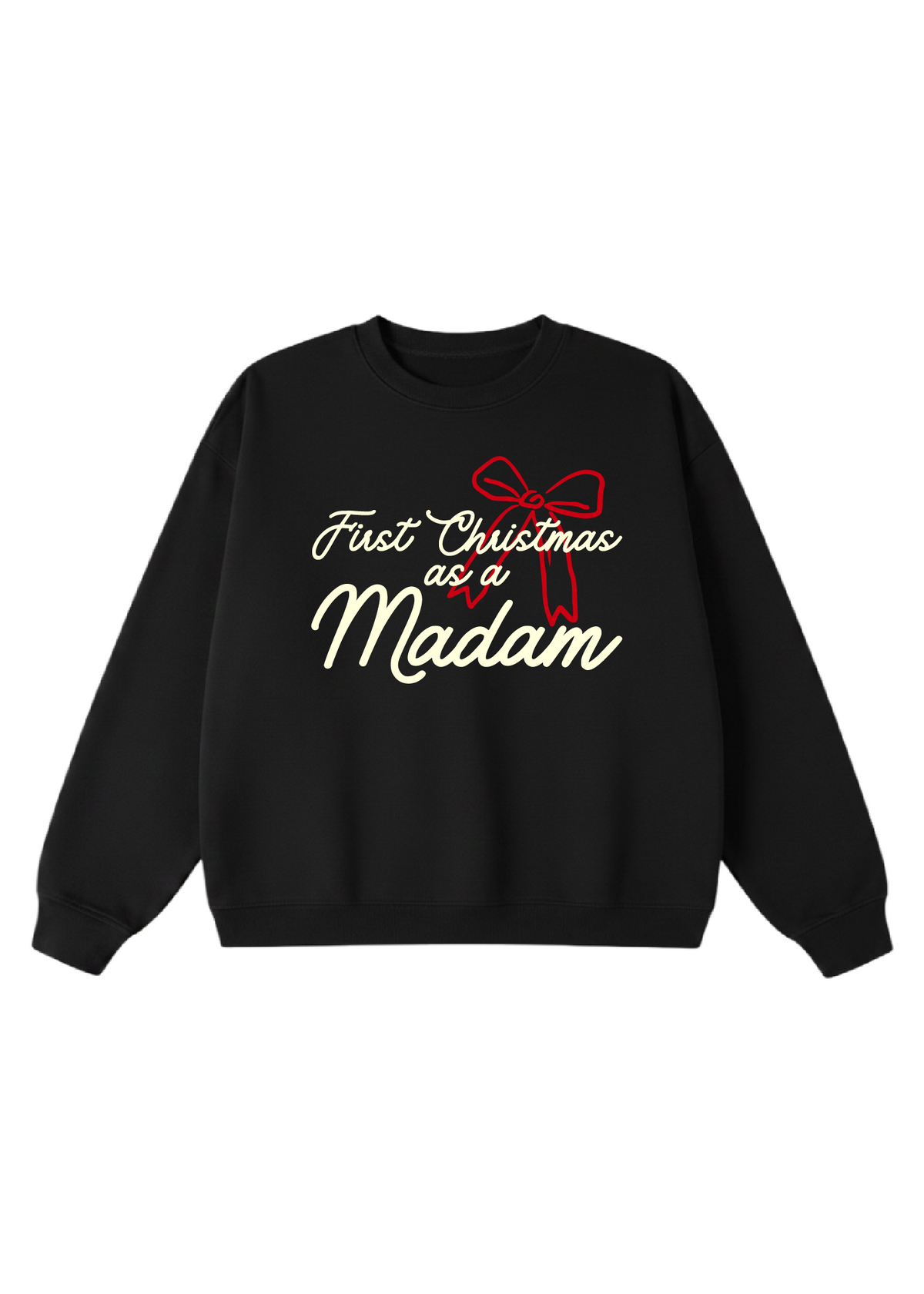 First Christmas as a Madam Crewneck