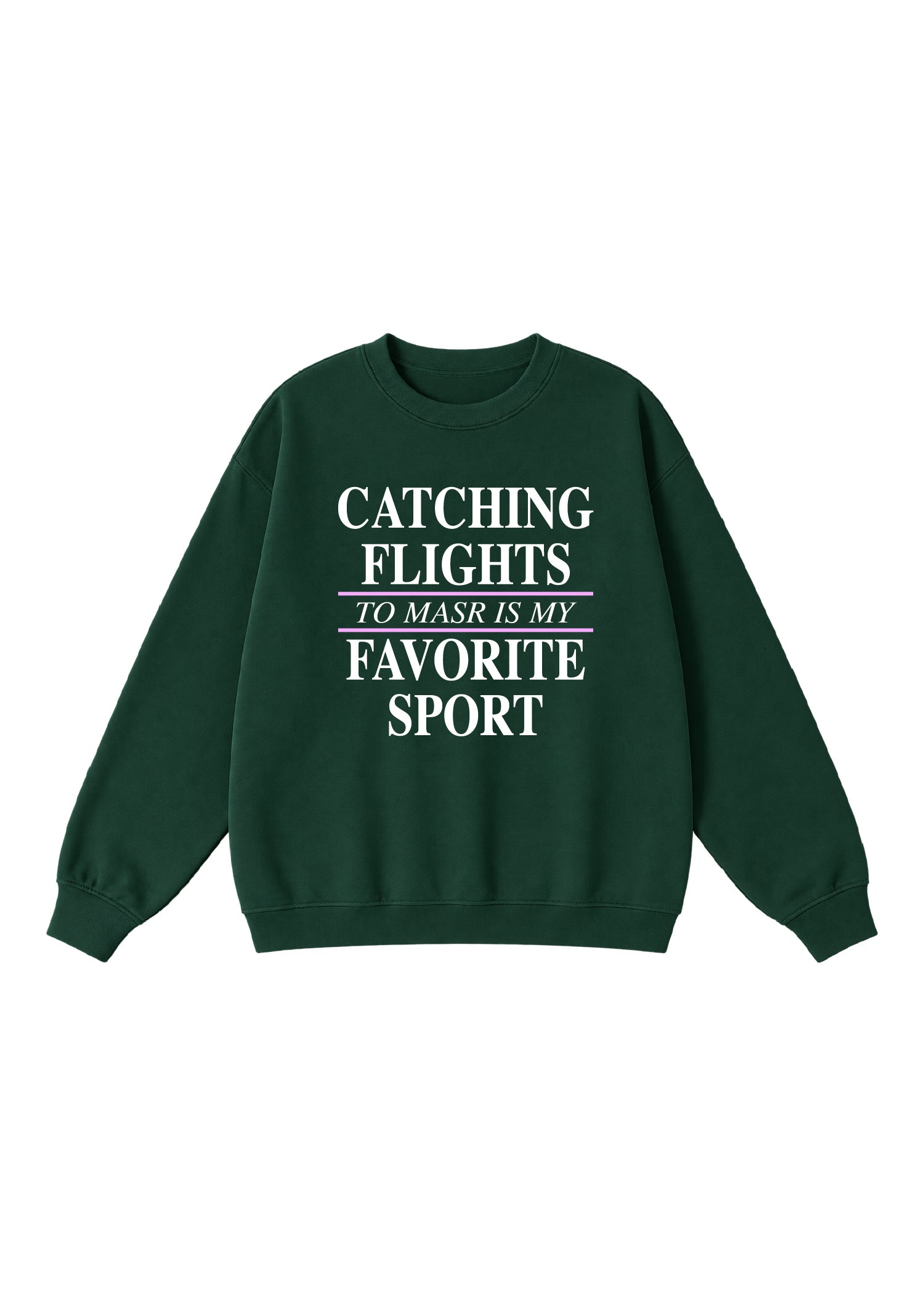 Catching Flights to Masr is My Favorite Sport Crewneck