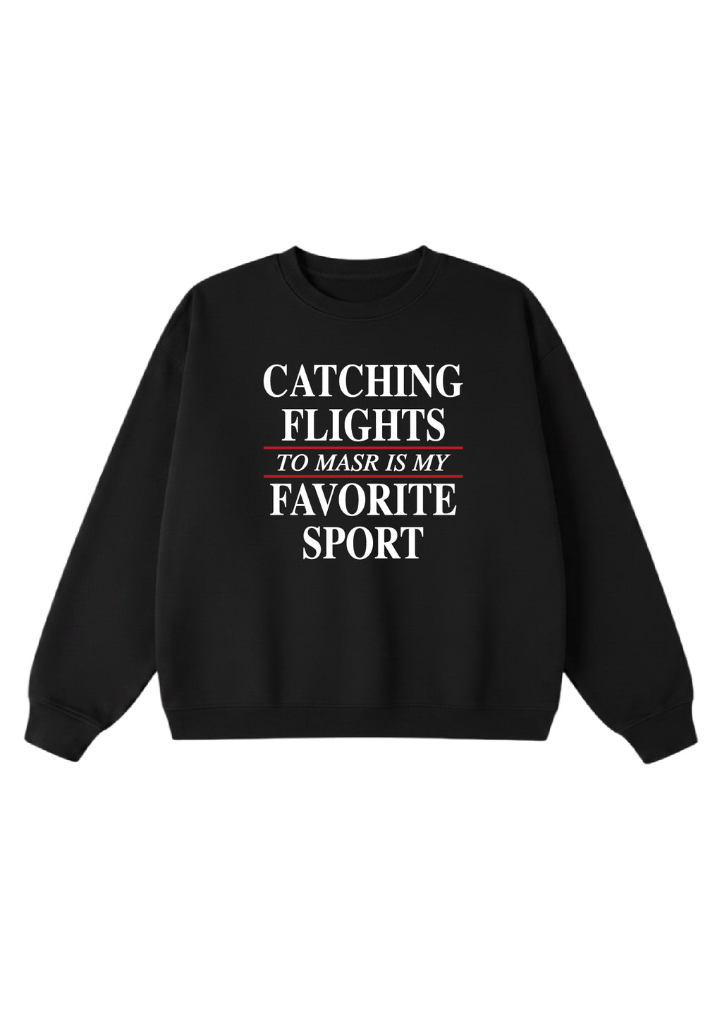 Catching Flights to Masr is My Favorite Sport Crewneck