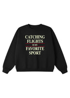 Catching Flights is My Favorite Sport Crewneck