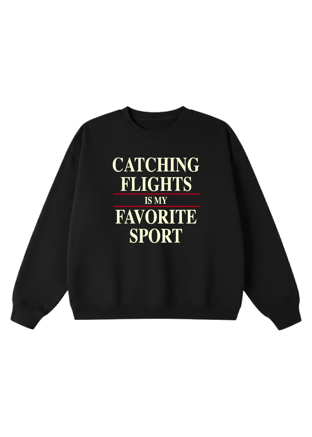 Catching Flights is My Favorite Sport Crewneck