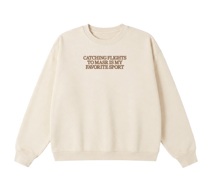 Embroidered Catching Flights to Masr is My Favorite Sport Crewneck