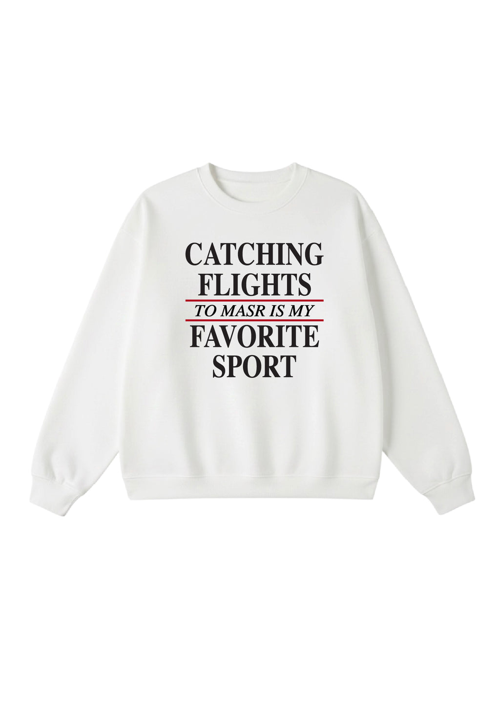 Catching Flights to Masr is My Favorite Sport Crewneck