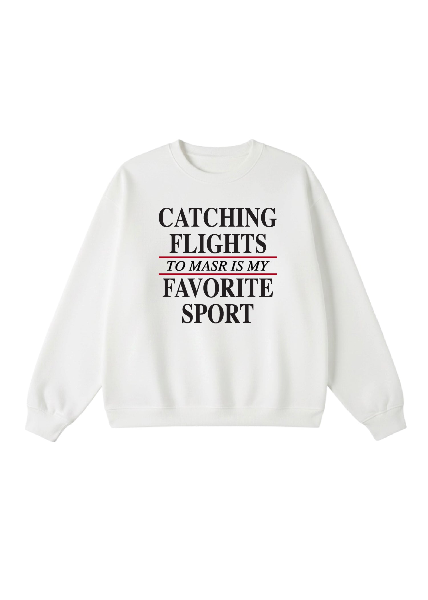 Catching Flights to Masr is My Favorite Sport Crewneck