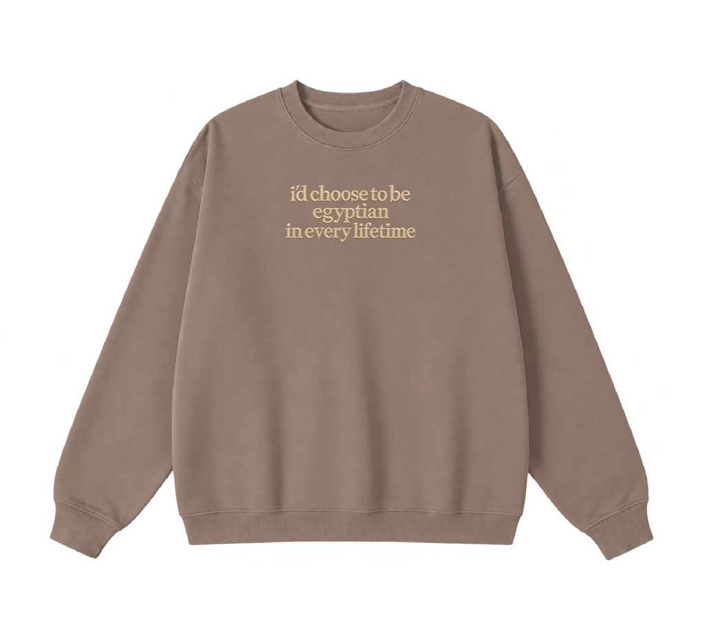 Embroidered I'd Choose to be Egyptian in Every Lifetime Crewneck