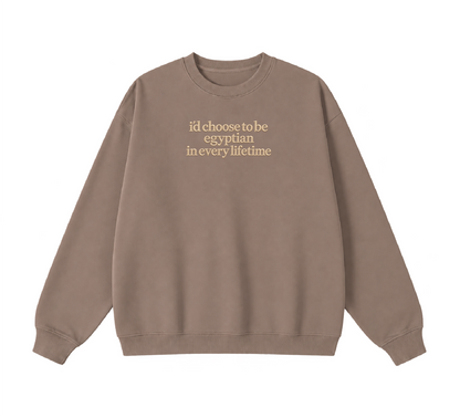 Embroidered I'd Choose to be Egyptian in Every Lifetime Crewneck