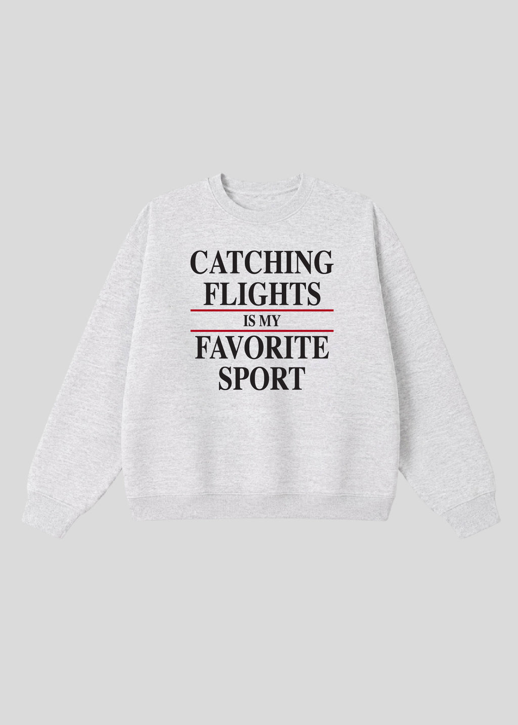 Catching Flights is My Favorite Sport Crewneck