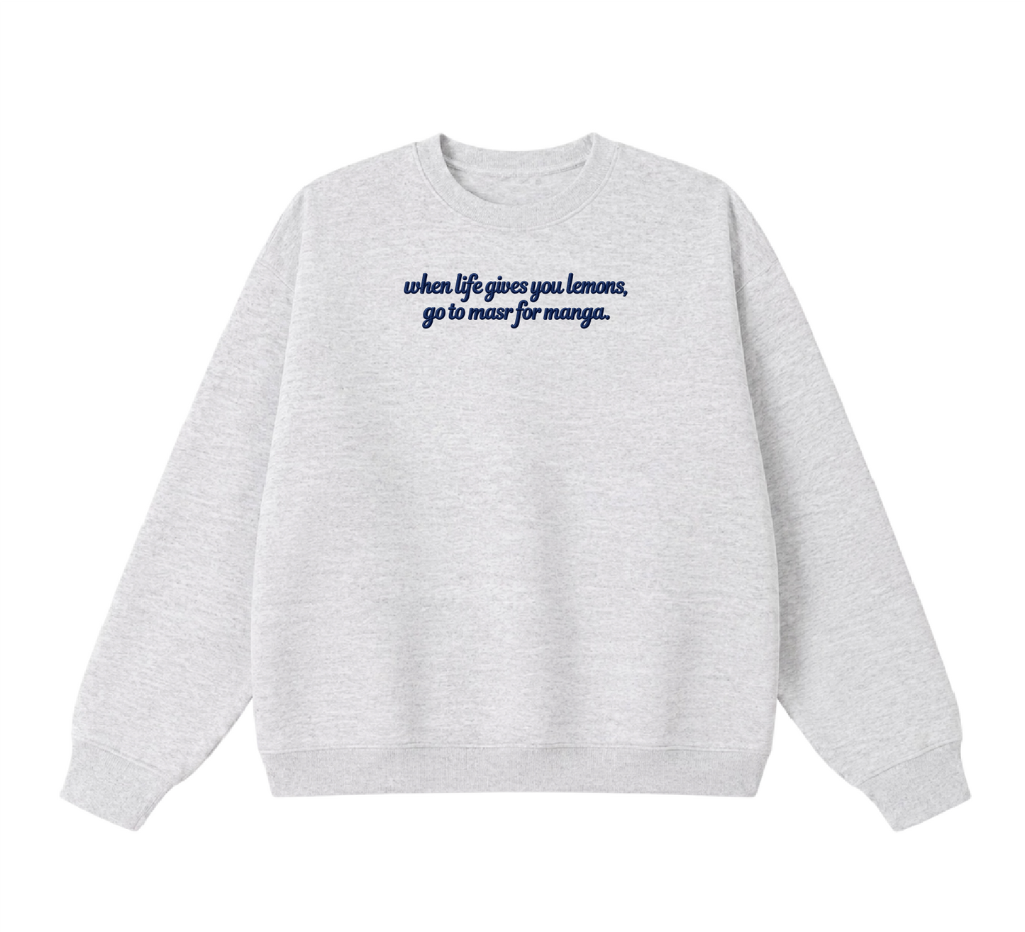 Embroidered When Life Gives You Lemons, Go To Masr For Manga Crewneck