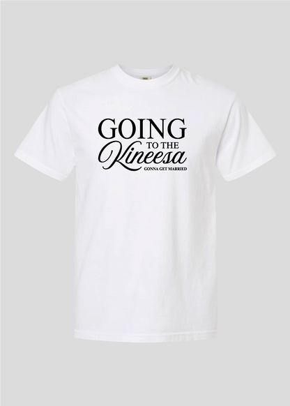 Going to the Kineesa - Gonna Get Married Tee