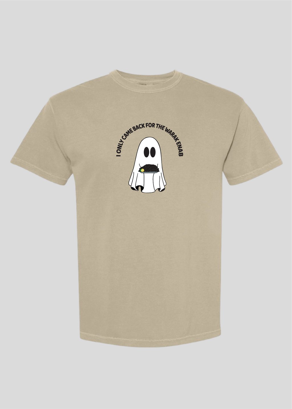 I Only Came Back for the Warak Enab Ghost Tee